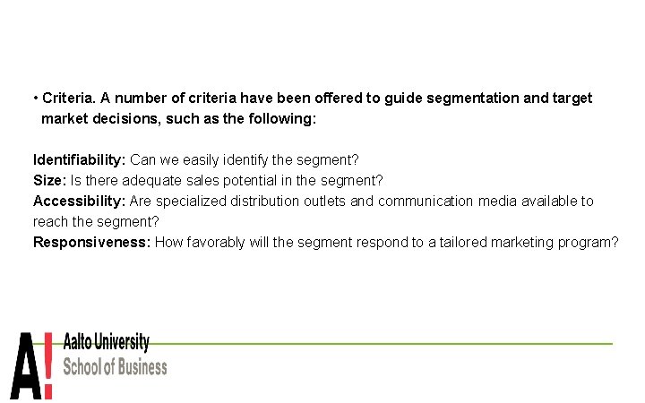  • Criteria. A number of criteria have been offered to guide segmentation and