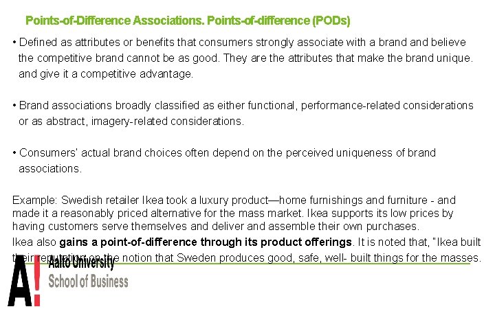 Points-of-Difference Associations. Points-of-difference (PODs) • Defined as attributes or benefits that consumers strongly associate