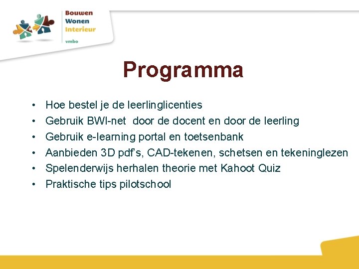 Programma • • • Hoe bestel je de leerlinglicenties Gebruik BWI-net door de docent