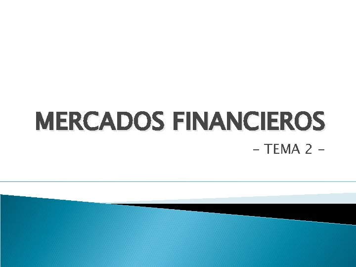 MERCADOS FINANCIEROS - TEMA 2 - 