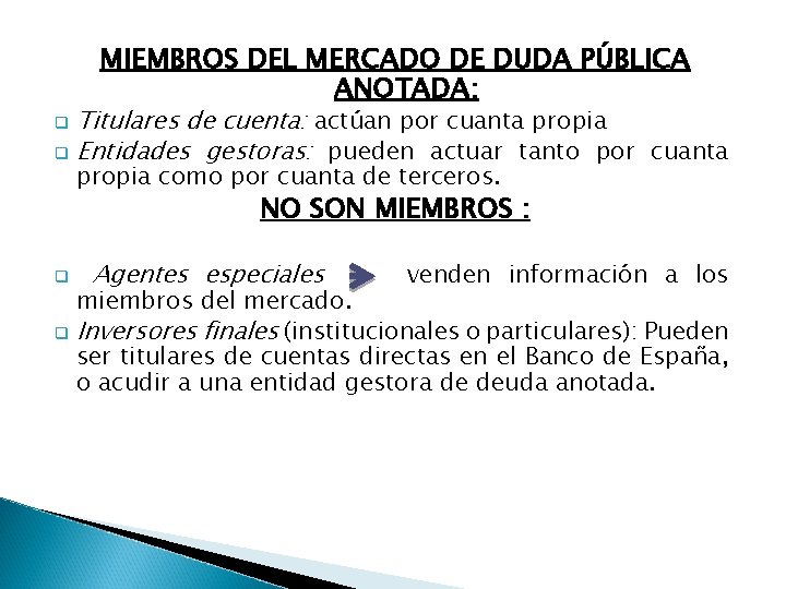 MIEMBROS DEL MERCADO DE DUDA PÚBLICA ANOTADA: Titulares de cuenta: actúan por cuanta propia