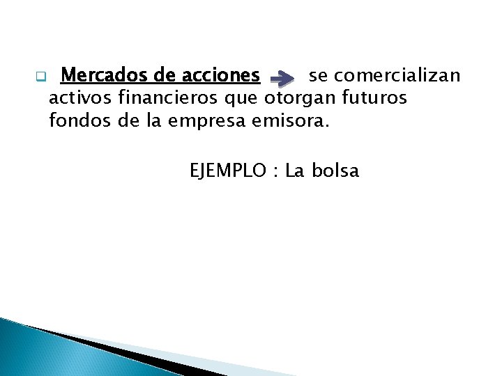 q Mercados de acciones se comercializan activos financieros que otorgan futuros fondos de la