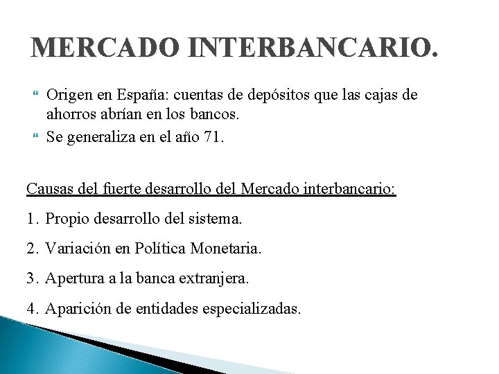 MERCADO INTERBANCARIO. Origen en España: cuentas de depósitos que las cajas de ahorros abrían