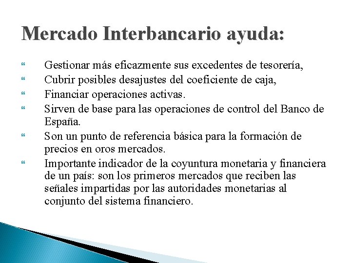 Mercado Interbancario ayuda: Gestionar más eficazmente sus excedentes de tesorería, Cubrir posibles desajustes del