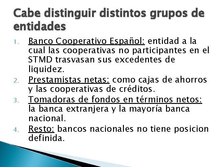 Cabe distinguir distintos grupos de entidades 1. 2. 3. 4. Banco Cooperativo Español: entidad