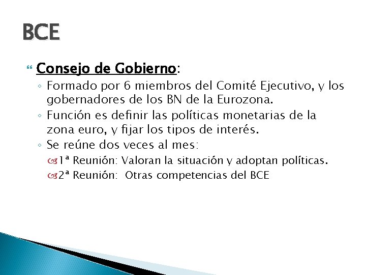 BCE Consejo de Gobierno: ◦ Formado por 6 miembros del Comité Ejecutivo, y los