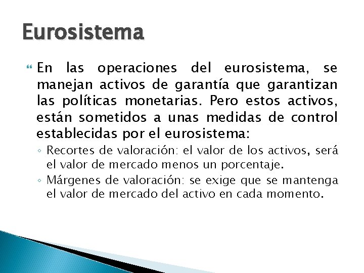 Eurosistema En las operaciones del eurosistema, se manejan activos de garantía que garantizan las