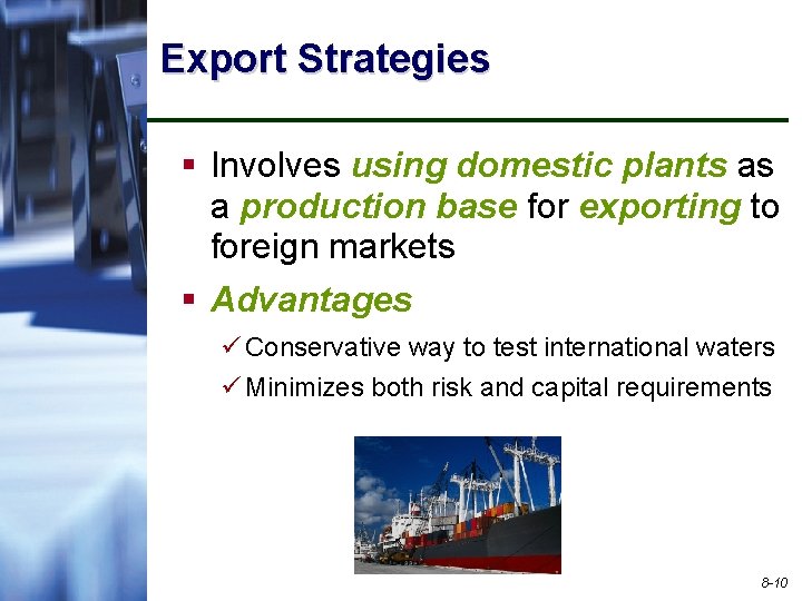 Export Strategies § Involves using domestic plants as a production base for exporting to