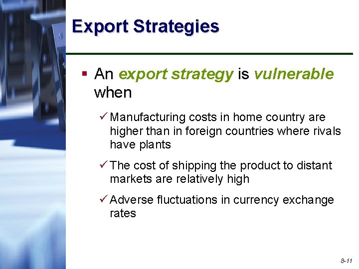 Export Strategies § An export strategy is vulnerable when ü Manufacturing costs in home