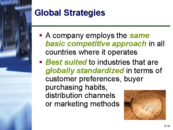 Global Strategies § A company employs the same basic competitive approach in all countries