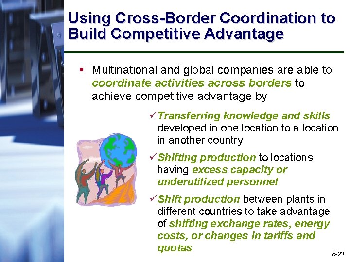 Using Cross-Border Coordination to Build Competitive Advantage § Multinational and global companies are able