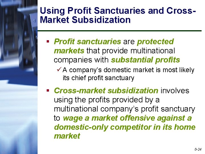 Using Profit Sanctuaries and Cross. Market Subsidization § Profit sanctuaries are protected markets that