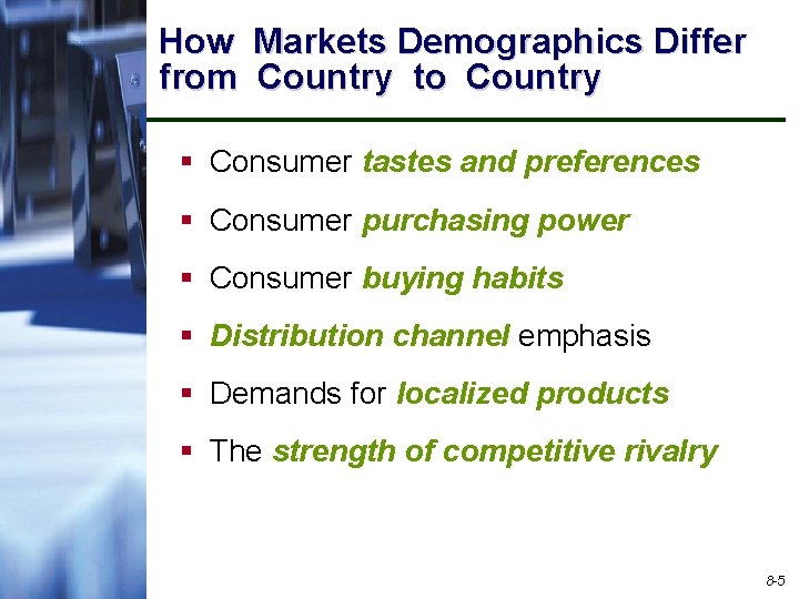 How Markets Demographics Differ from Country to Country § Consumer tastes and preferences §