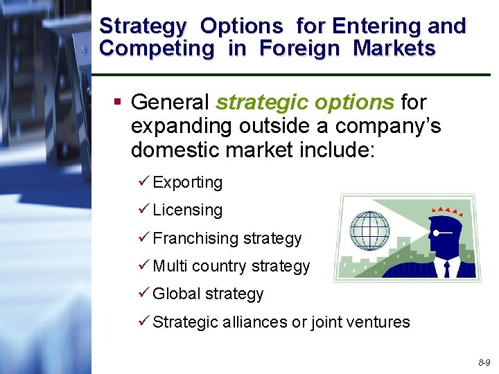 Strategy Options for Entering and Competing in Foreign Markets § General strategic options for