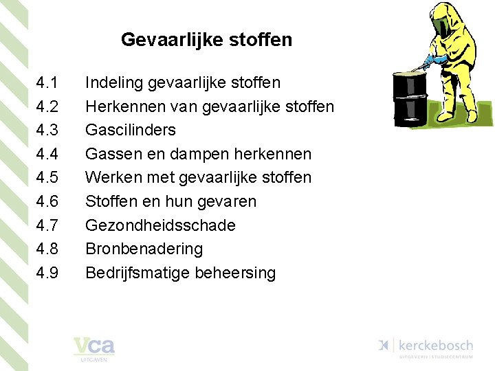 Gevaarlijke stoffen 4. 1 4. 2 4. 3 4. 4 4. 5 4. 6