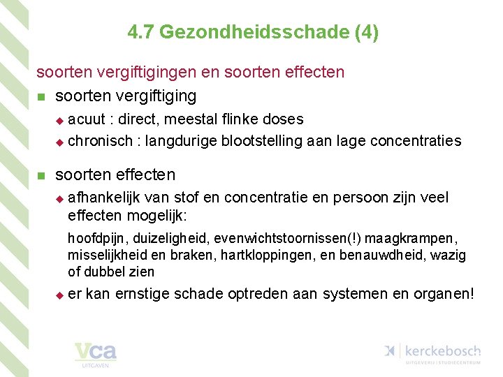 4. 7 Gezondheidsschade (4) soorten vergiftigingen en soorten effecten n soorten vergiftiging acuut :