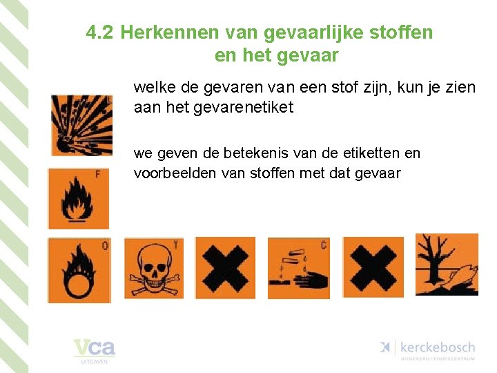 4. 2 Herkennen van gevaarlijke stoffen en het gevaar welke de gevaren van een