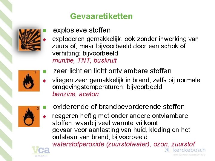 Gevaaretiketten n u n u explosieve stoffen exploderen gemakkelijk, ook zonder inwerking van zuurstof,