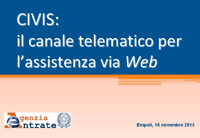 CIVIS: il canale telematico per l’assistenza via Web Empoli, 16 novembre 2015 