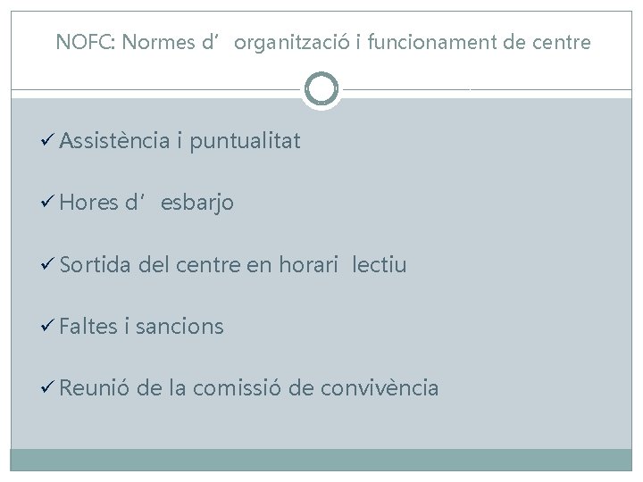  NOFC: Normes d’organització i funcionament de centre ü Assistència i puntualitat ü Hores