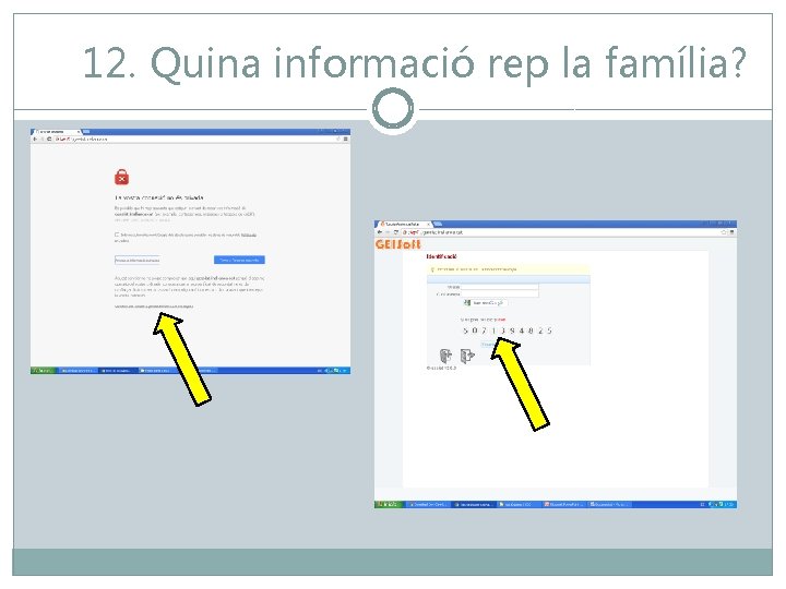 12. Quina informació rep la família? 