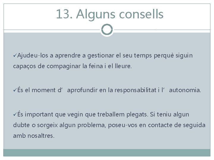 13. Alguns consells üAjudeu-los a aprendre a gestionar el seu temps perquè siguin capaços