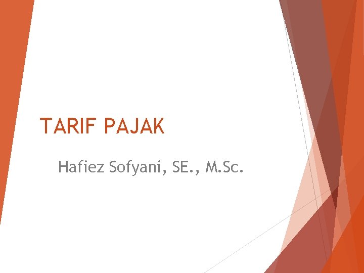 TARIF PAJAK Hafiez Sofyani, SE. , M. Sc. 