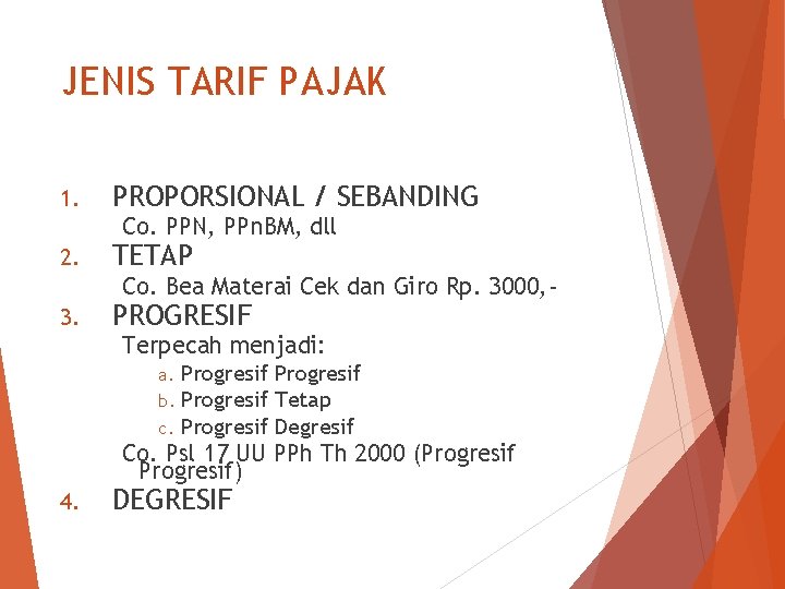 JENIS TARIF PAJAK 1. PROPORSIONAL / SEBANDING Co. PPN, PPn. BM, dll 2. TETAP