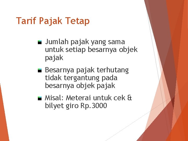 Tarif Pajak Tetap Jumlah pajak yang sama untuk setiap besarnya objek pajak Besarnya pajak