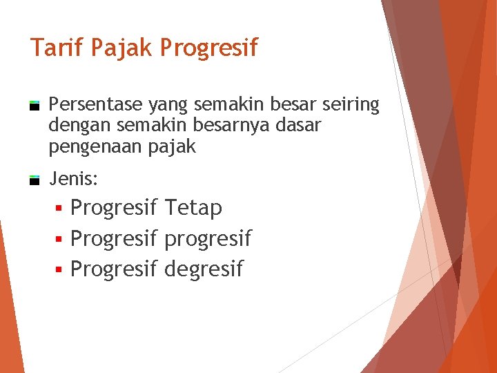 Tarif Pajak Progresif Persentase yang semakin besar seiring dengan semakin besarnya dasar pengenaan pajak