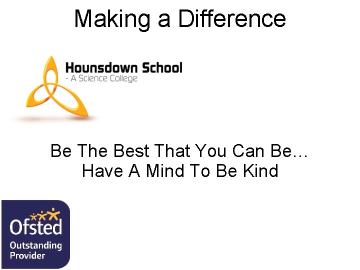 Making a Difference Be The Best That You Can Be… Have A Mind To