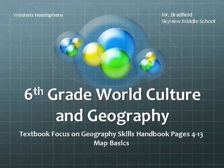 Western Hemisphere Mr. Bradfield Skyview Middle School th 6 Grade World Culture and Geography