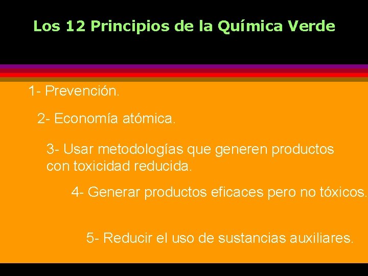 Los 12 Principios de la Química Verde 1 - Prevención. 2 - Economía atómica.