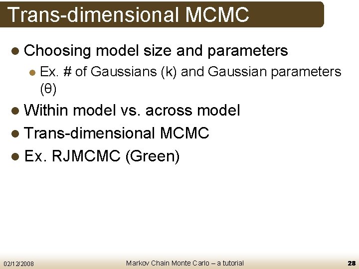 Trans-dimensional MCMC l Choosing l model size and parameters Ex. # of Gaussians (k)