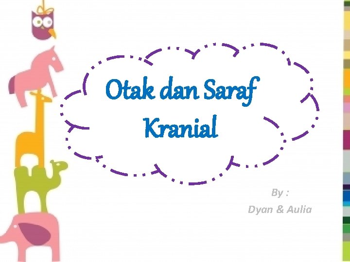 Otak dan Saraf Kranial By : Dyan & Aulia 