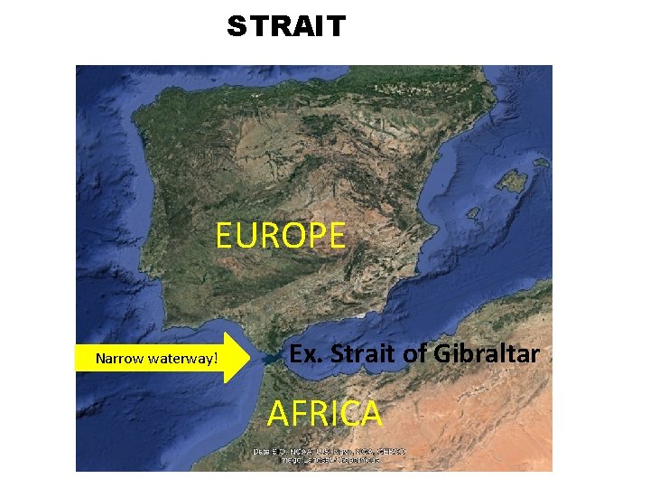 STRAIT EUROPE Narrow waterway! Ex. Strait of Gibraltar AFRICA 