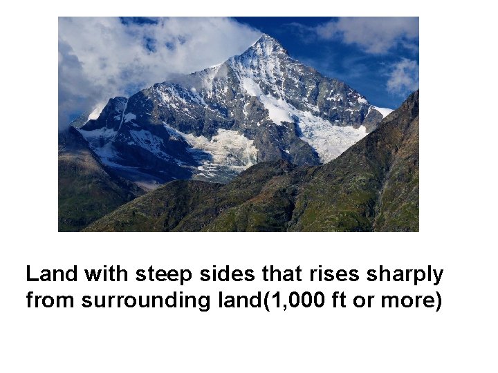 Land with steep sides that rises sharply from surrounding land(1, 000 ft or more)