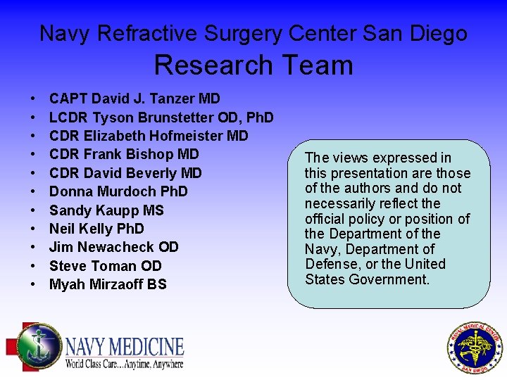 Navy Refractive Surgery Center San Diego Research Team • • • CAPT David J.