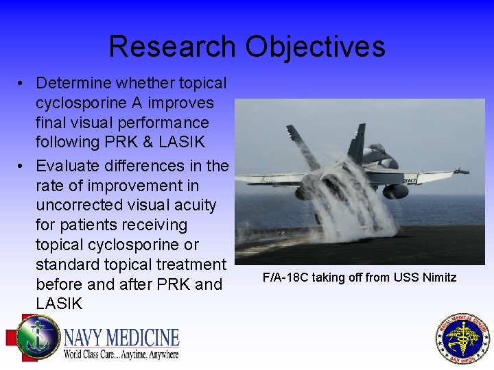 Research Objectives • Determine whether topical cyclosporine A improves final visual performance following PRK