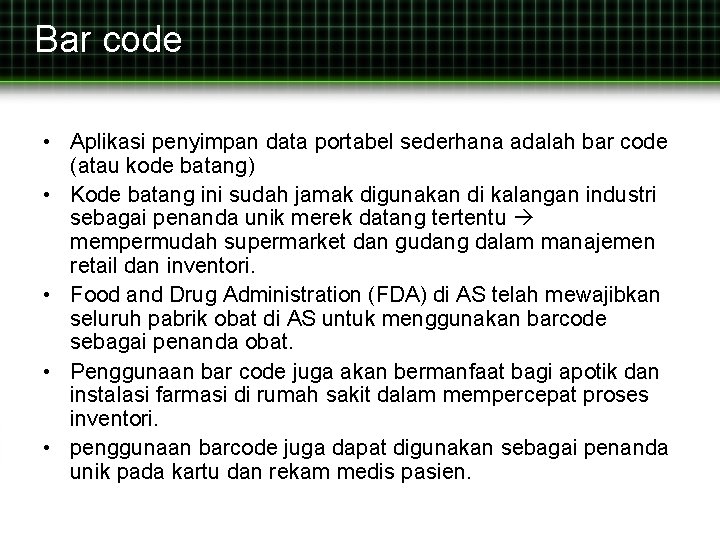 Bar code • Aplikasi penyimpan data portabel sederhana adalah bar code (atau kode batang)