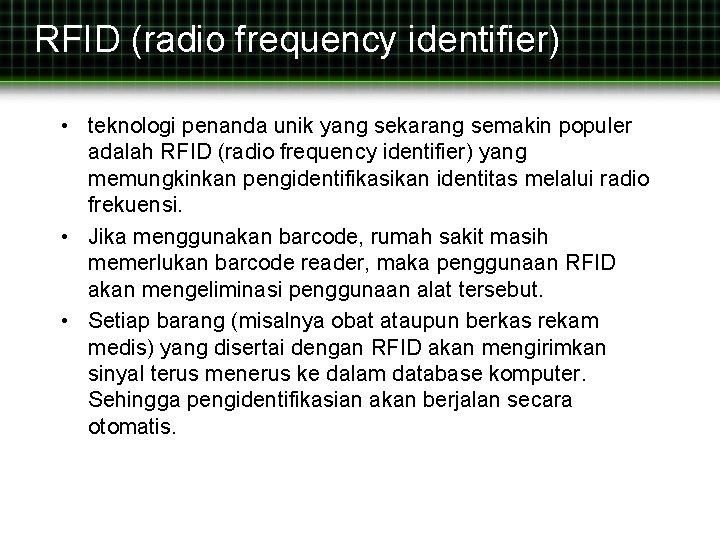 RFID (radio frequency identifier) • teknologi penanda unik yang sekarang semakin populer adalah RFID