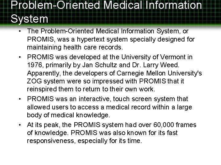 Problem-Oriented Medical Information System • The Problem-Oriented Medical Information System, or PROMIS, was a