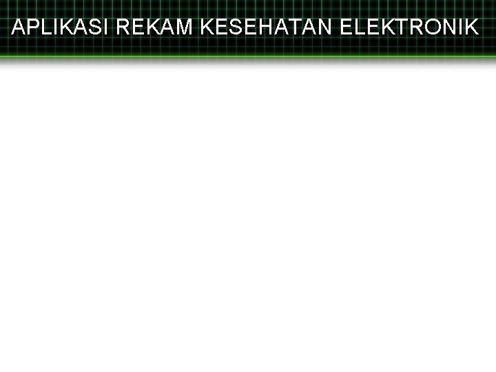 APLIKASI REKAM KESEHATAN ELEKTRONIK 