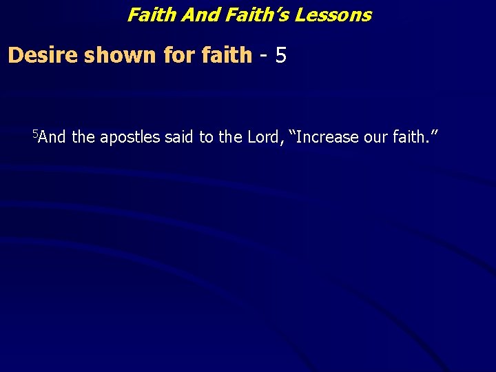 Faith And Faith’s Lessons Desire shown for faith - 5 5 And the apostles