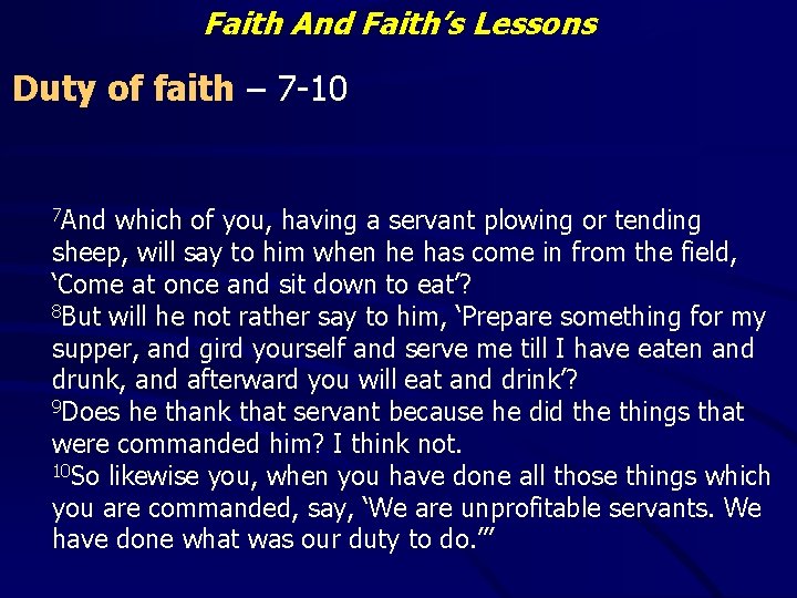 Faith And Faith’s Lessons Duty of faith – 7 -10 7 And which of