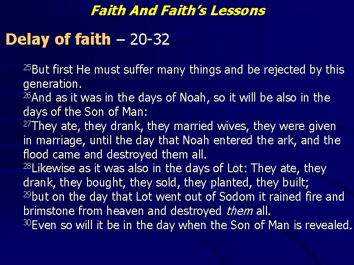 Faith And Faith’s Lessons Delay of faith – 20 -32 25 But first He
