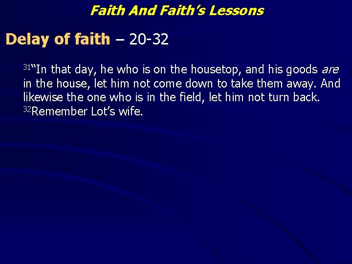 Faith And Faith’s Lessons Delay of faith – 20 -32 that day, he who