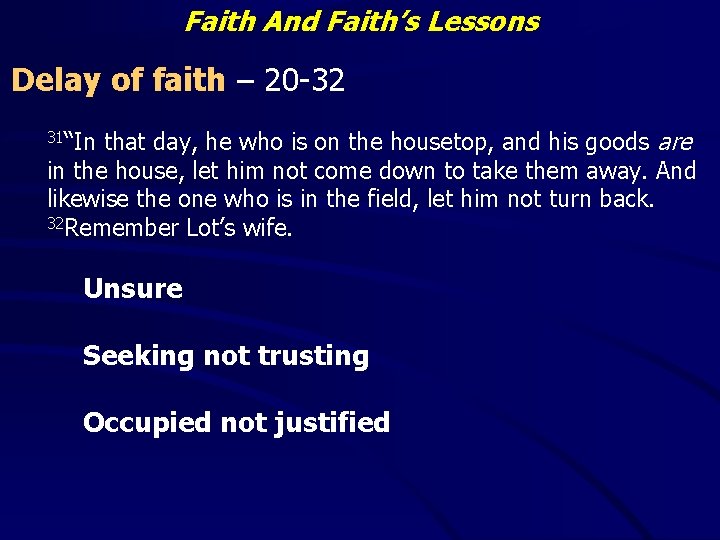 Faith And Faith’s Lessons Delay of faith – 20 -32 that day, he who