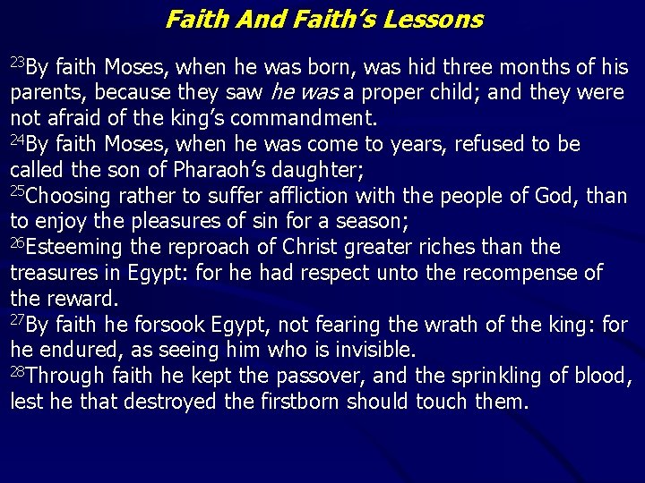 Faith And Faith’s Lessons 23 By faith Moses, when he was born, was hid