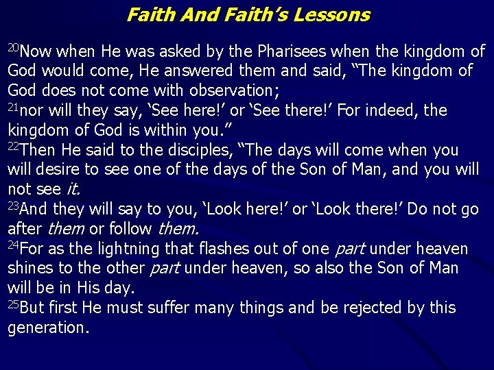 Faith And Faith’s Lessons 20 Now when He was asked by the Pharisees when